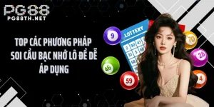 Top Các Phương Pháp Soi Cầu Bạc Nhớ Lô Đề Dễ Áp Dụng