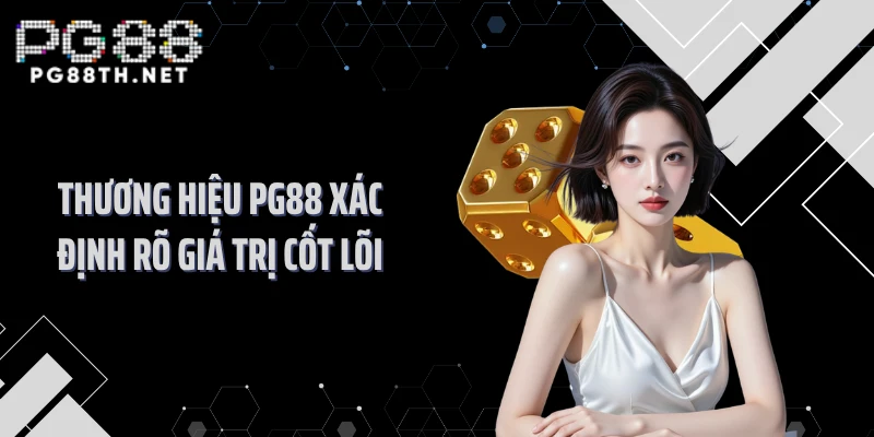Thương hiệu PG88 xác định rõ giá trị cốt lõi